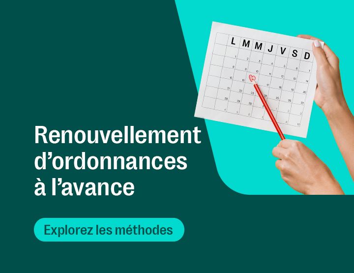 Renouvelez vos ordonnances à l'avance!