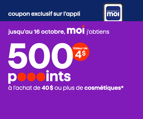 Achetez pour 40 $ ou plus de produits cosmétiques sur notre appli et obtenez 500 points bonis!